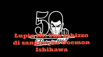Lupin III: Uno schizzo di sangue per Goemon Ishikawa [HD]