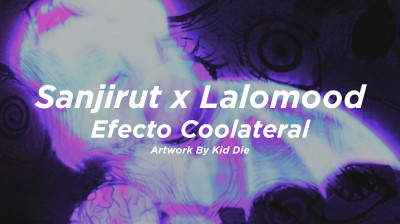 Sanjirut - Efecto Coolateral (Ft Lalomood) SOLO EN SPOTIFY