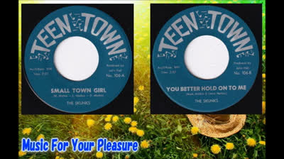 Skunks (1968) - Small Town Girl / You Better Hold On To Me