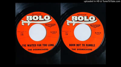 Bodrockers (1965) - I've Waited Far Too Long / Born Not