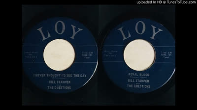 Bill Stamper & The Questions (1966) - I Never Thought I'd See The Day / Royal Blood